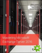 Mastering Microsoft Exchange Server 2016