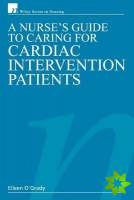 Nurse's Guide to Caring for Cardiac Intervention Patients