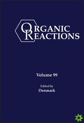 Organic Reactions, Volume 99