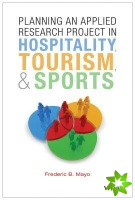 Planning an Applied Research Project in Hospitality, Tourism, and Sports