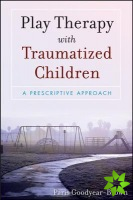 Play Therapy with Traumatized Children