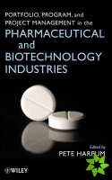 Portfolio Program and Project Management in the Pharmaceutical and Biotechnology Industries