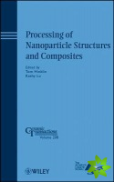 Processing of Nanoparticle Structures and Composites