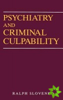 Psychiatry and Criminal Culpability