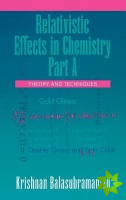 Relativistic Effects in Chemistry, Theory and Techniques and Relativistic Effects in Chemistry