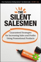 Silent Salesmen - Guaranteed Strategies for Increasing Sales and Profits Using Promotional Products