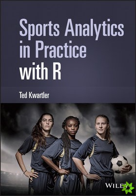 Sports Analytics in Practice with R