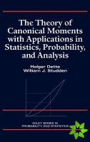 Theory of Canonical Moments with Applications in Statistics, Probability, and Analysis