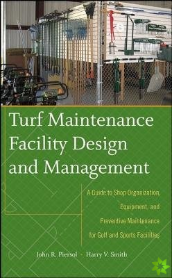Turf Maintenance Facility Design and Management