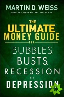 Ultimate Money Guide for Bubbles, Busts, Recession and Depression