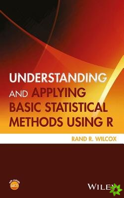 Understanding and Applying Basic Statistical Methods Using R
