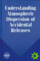 Understanding Atmospheric Dispersion of Accidental Releases
