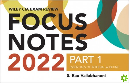 Wiley CIA 2022 Part 1 Focus Notes - Essentials of Internal Auditing