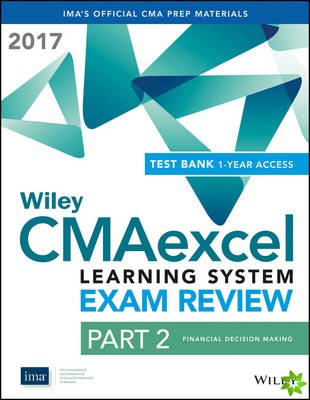 Wiley CMAexcel Learning System Exam Review 2017: Part 2, Financial Decision Making (1-year access)