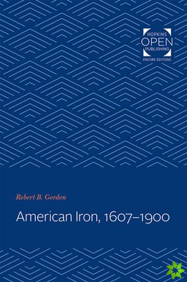American Iron, 1607-1900