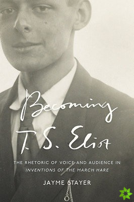 Becoming T. S. Eliot