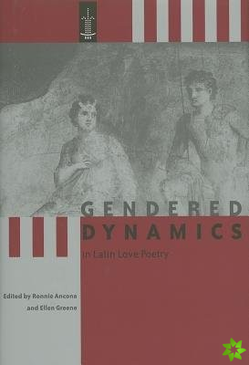 Gendered Dynamics in Latin Love Poetry