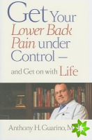 Get Your Lower Back Pain under Control-and Get on with Life