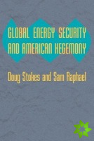 Global Energy Security and American Hegemony