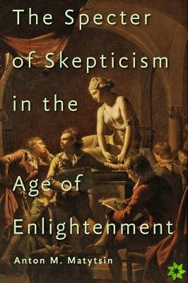 Specter of Skepticism in the Age of Enlightenment