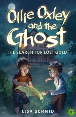 Ollie Oxley and the Ghost: The Search for Lost Gold