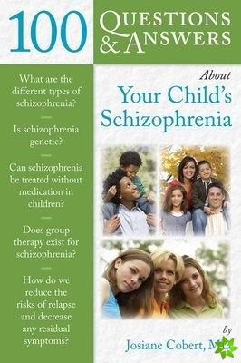 100 Questions  &  Answers About Your Child's Schizophrenia