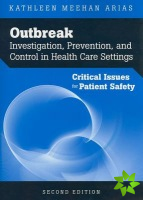Outbreak Investigation, Prevention, And Control In Health Care Settings: Critical Issues In Patient Safety