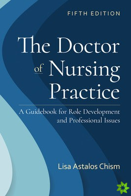 Doctor of Nursing Practice: A Guidebook for Role Development and Professional Issues