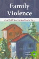 Family Violence: What Health Care Providers Need To Know