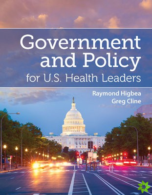 Government And Policy For U.S. Health Leaders