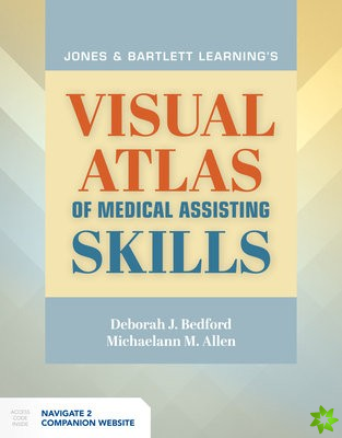 Jones & Bartlett Learning's Visual Atlas Of Medical Assisting Skills