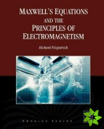 Maxwells Equations and the Principles of Electromagnetism