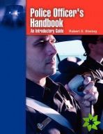 Police Officer's Handbook: An Introductory Guide