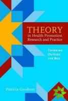 Theory In Health Promotion Research And Practice: Thinking Outside The Box