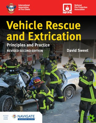 Vehicle Rescue and Extrication: Principles and Practice, Revised Second Edition