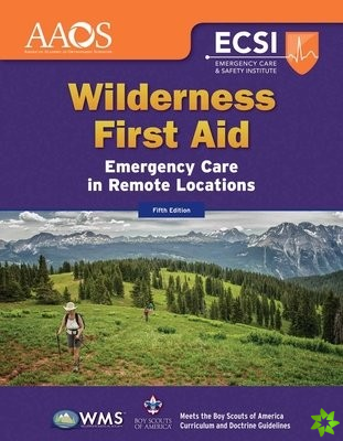 Wilderness First Aid: Emergency Care In Remote Locations