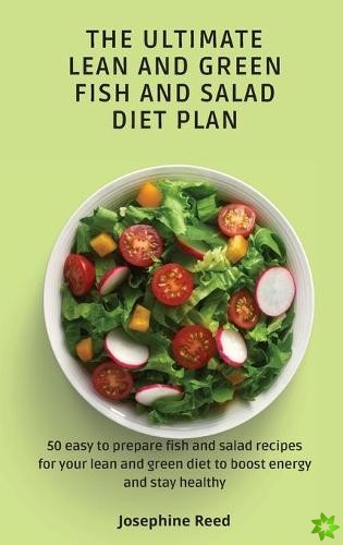 Ultimate Lean and Green Fish and Salad Diet Plan
