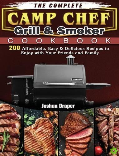 Complete Camp Chef Grill & Smoker Cookbook