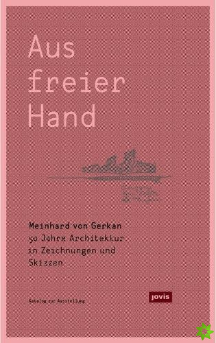 Meinhard von Gerkan - Aus freier Hand.