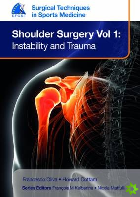 EFOST Surgical Techniques in Sports Medicine - Shoulder Surgery, Volume 1: Instability and Trauma