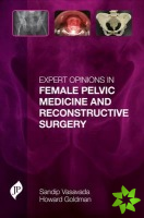 Expert Opinions in Female Pelvic Medicine and Reconstructive Surgery