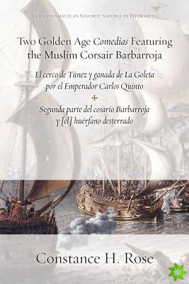Two Golden Age Comedias Featuring the Muslim Corsair Barbarroja