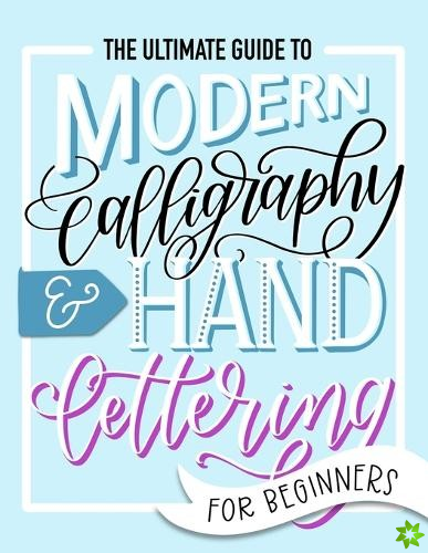 Ultimate Guide to Modern Calligraphy & Hand Lettering for Beginners