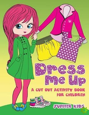Dress Me Up (A Cutout Activity Book for Children)