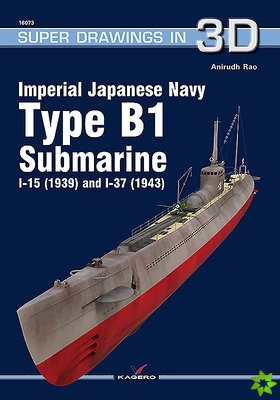 Imperial Japanese Navy Type B1 Submarine I-15 (1939) and I-37 (1943)
