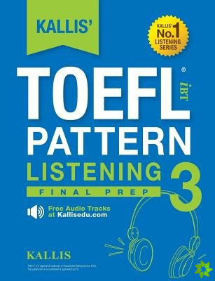 Kallis' TOEFL Ibt Pattern Listening 3