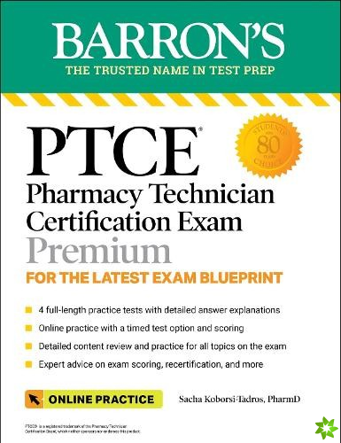 PTCE: Pharmacy Technician Certification Exam Premium: 4 Practice Tests + Comprehensive Review + Online Practice