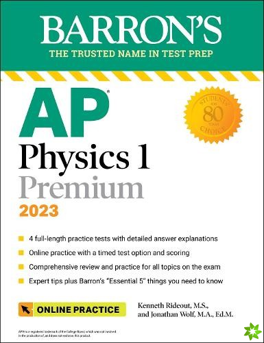 AP Physics 1 Premium, 2023: Comprehensive Review with 4 Practice Tests + an Online Timed Test Option
