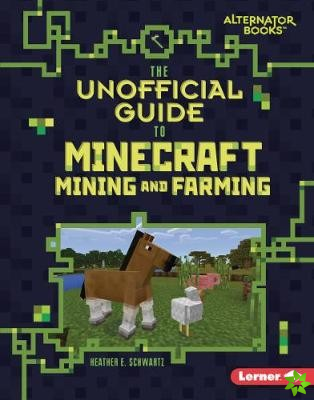 Unofficial Guide to Minecraft Mining and Farming