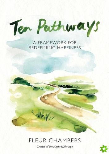 Ten Pathways: A Framework for Redefining Happiness